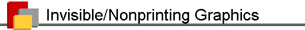 Invisible/Nonprinting Graphics